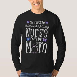 Labor And Delivery Nurse For Mom My Favorite L D R T-Shirt