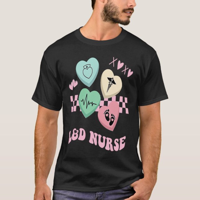 Labor and Delivery Nurse Valentine's Day L&D Nursi T-Shirt (Front)