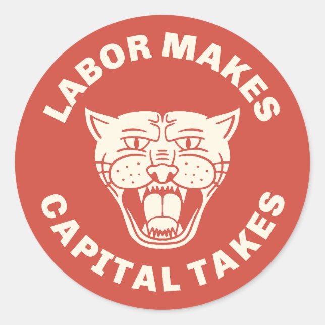 Labor Makes Capital Takes  Classic Round Sticker (Front)
