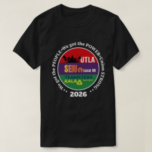 Labor Movement UTLA SEIU AALA We Got The People, l T-Shirt