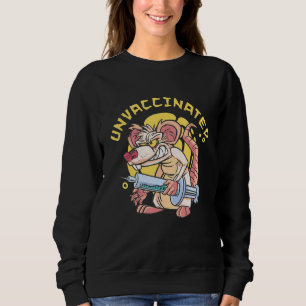 Laboratory Rat Unmasked Unmuzzled Compulsory Vacci Sweatshirt