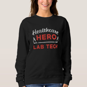 Laboratory Technician Healthcare Hero Lab Tech Sweatshirt
