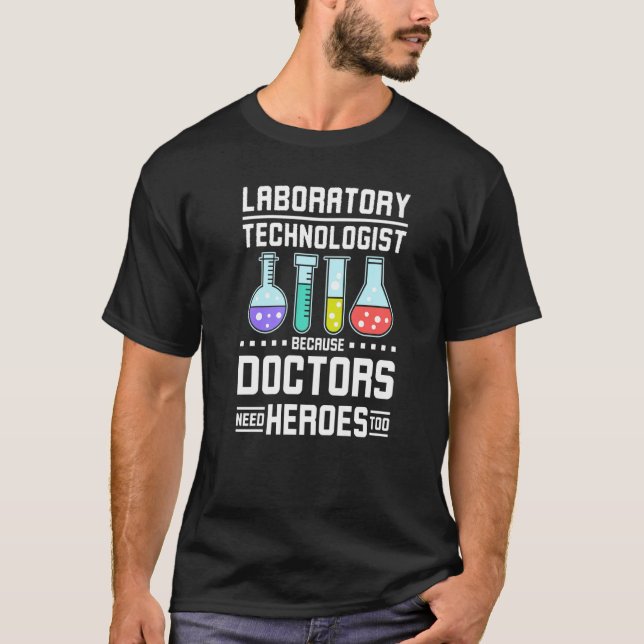 Laboratory technologist doctors need heroes too Pr T-Shirt (Front)