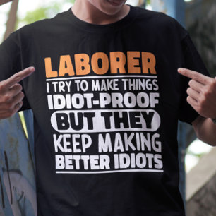 Laborer I Try To Make Things Funny Sayings Laborer T-Shirt