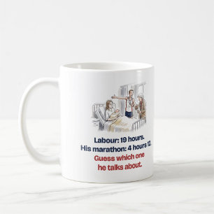 Labour 19 Hours His Marathon Funny New Mum Coffee Mug