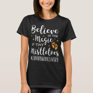 Labour and Delivery Nurse, Believe in the Magic T-Shirt