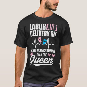 Labour and Delivery Nurse Crowning L&D Nursing RN  T-Shirt