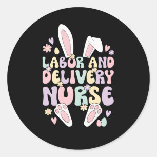 Labour And Delivery Nurse Easter Bunny Ld Nurse Ea Classic Round Sticker