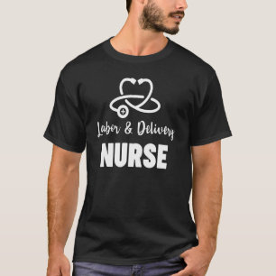 Labour And Delivery Nurse L&d Nurse Practitioner S T-Shirt