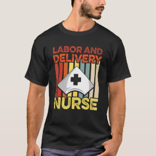 Labour And Delivery Nurse Mentors L D Nursing Rn 1 T-Shirt