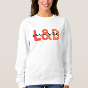 Labour and Delivery Nurse Modern Typography Sweatshirt
