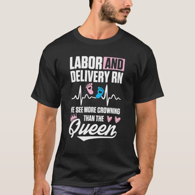 Labour And Delivery Nurse See More Crowning L T-Shirt (Front)