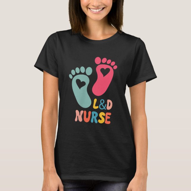 Labour And Delivery Nurse Tee L&amp;d Shirt - Labo (Front)