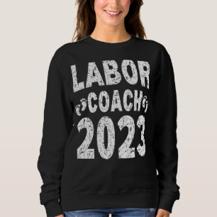Labour Coach 2023 Dad To Be Pregnancy Announcement Sweatshirt