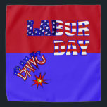 Labour Day Bang - Bandana<br><div class="desc">A true holiday item for a seasonal holiday. Labour Day is featured on this bandanna in red, blue and white. Star and stripes forever. A fireworks display is being shot into the air that supports the end of summer. A great holiday addition for your summer attire. A great design to...</div>
