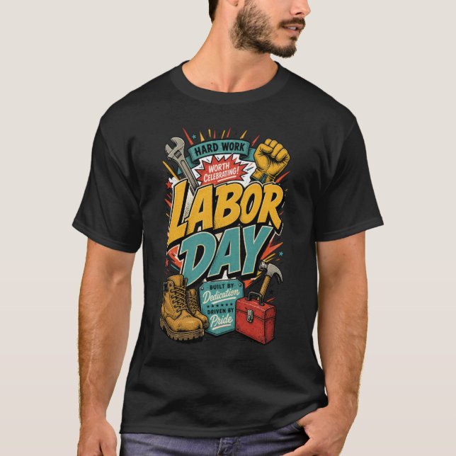 Labour Day Built by Dedication Driven by Pride T-Shirt (Front)