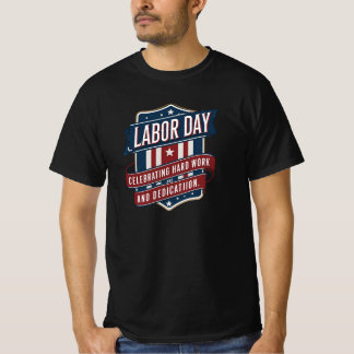 Labour Day: Celebrating Hard Work and Dedication T-Shirt