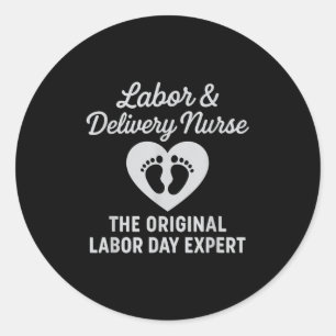 Labour Day Expert Funny Labour And Delivery Nurse Classic Round Sticker