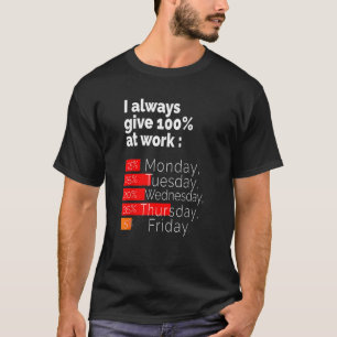 Labour Day For Men Women I Always Give 100 At Work T-Shirt