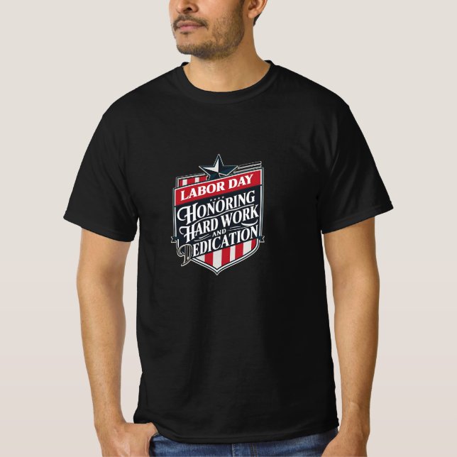 Labour Day: Honouring Hard Work and Dedication T-Shirt (Front)