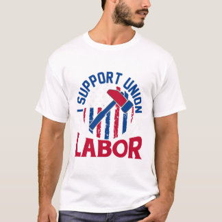 Labour Day - I Support Union Labour T-Shirt