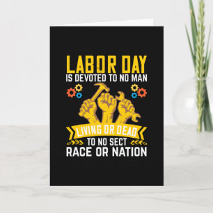 Labour Day is Devoted to No Man Living Card