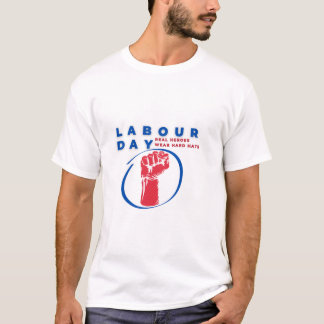 Labour Day – Real Heroes Wear Hard Hats T-Shirt