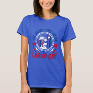 Labour Day - Sit, Beach and Relax it’s Labour Day  T-Shirt
