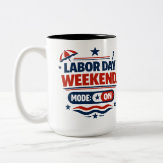 Labour Day Weekend Mode On Two-Tone Coffee Mug