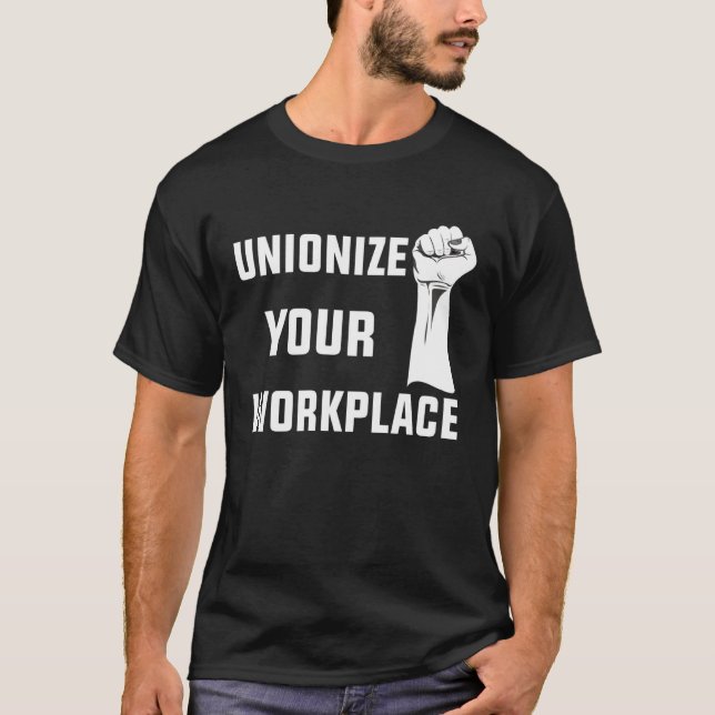 Labour Day Workers  Unionise Your Workplace T-Shirt (Front)