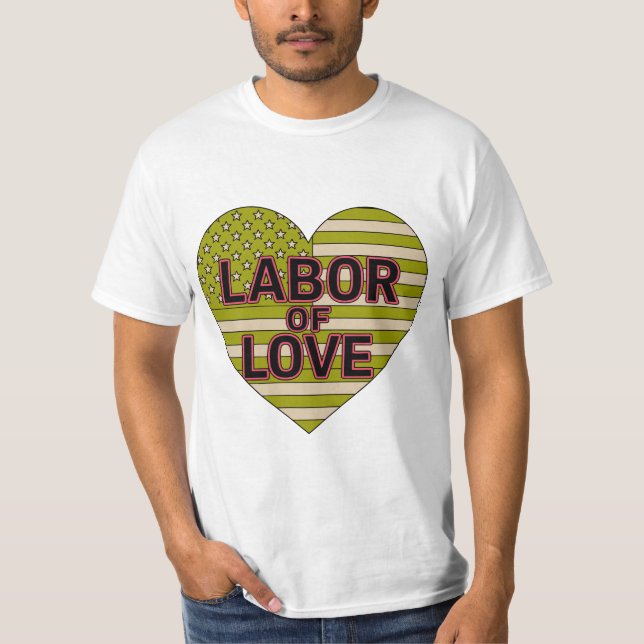 Labour of Love" T-shirt featuring a heart-shaped A (Front)