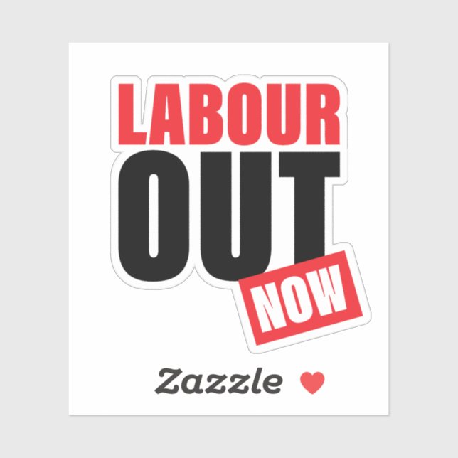 Labour out now! (Sheet)