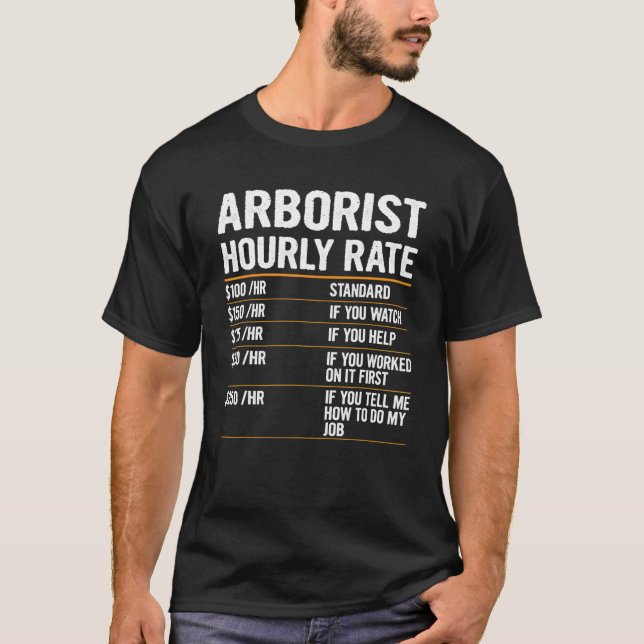 Labour Rates Arborist Hourly Rate Outfit For Arbor T-Shirt (Front)