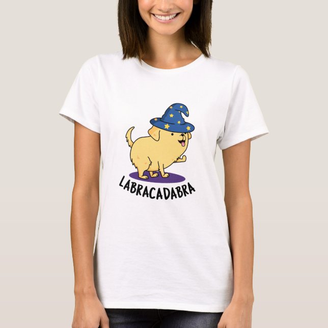 Labra-cadabra Funny Labrador Dog Pun  T-Shirt (Front)