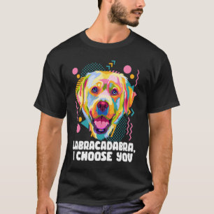 Labracadabra I Choose You Labrador Retriever Humo T-Shirt