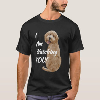 Labradoodle Goldendoodle I'M Watching You Dog Love T-Shirt