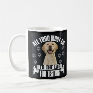 Labrador All Food Must Go To The Lab For Testing Coffee Mug