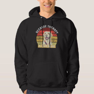 Labrador Because Therapy Is Expensive Hoodie