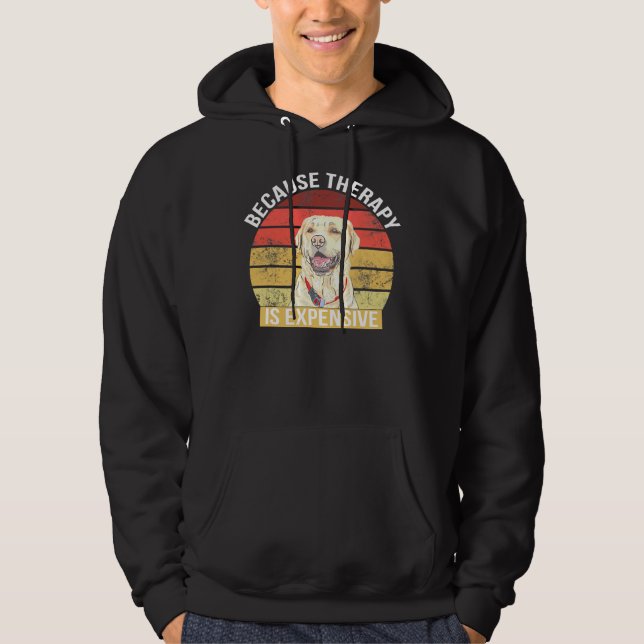 Labrador Because Therapy Is Expensive Hoodie (Front)