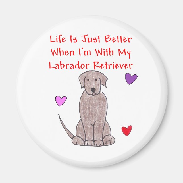Labrador Chocolate Life Is Just Better Magnet (Front)