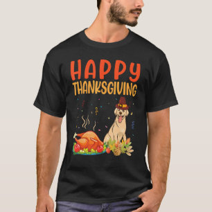 Labrador Dog Look Turkey Meat Happy Thanksgiving D T-Shirt