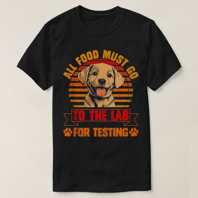 Labrador Dogs ALL FOOD MUST GO TO LAB TESTING Funn T-Shirt (Design Front)