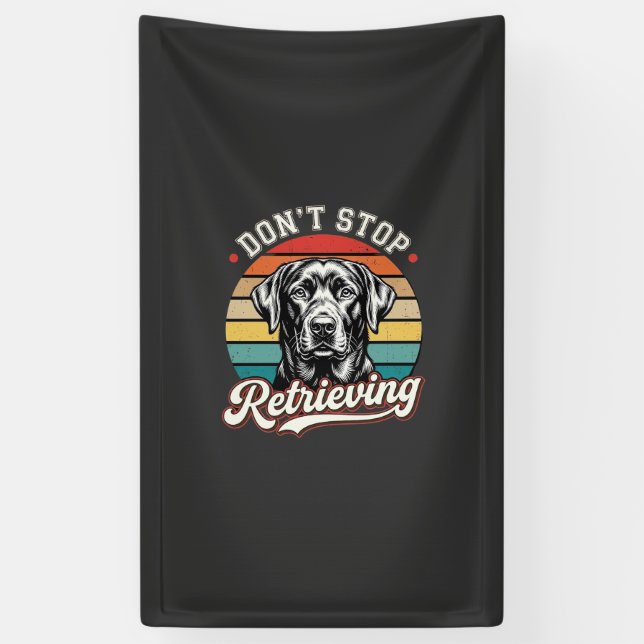 Labrador Don't Stop Retrieving Retro Dog Banner (Vertical)