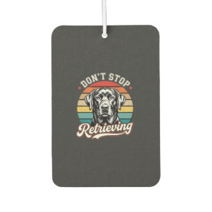 Labrador Don't Stop Retrieving Retro Dog Car Air Freshener
