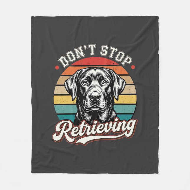 Labrador Don't Stop Retrieving Retro Dog Fleece Blanket (Front)