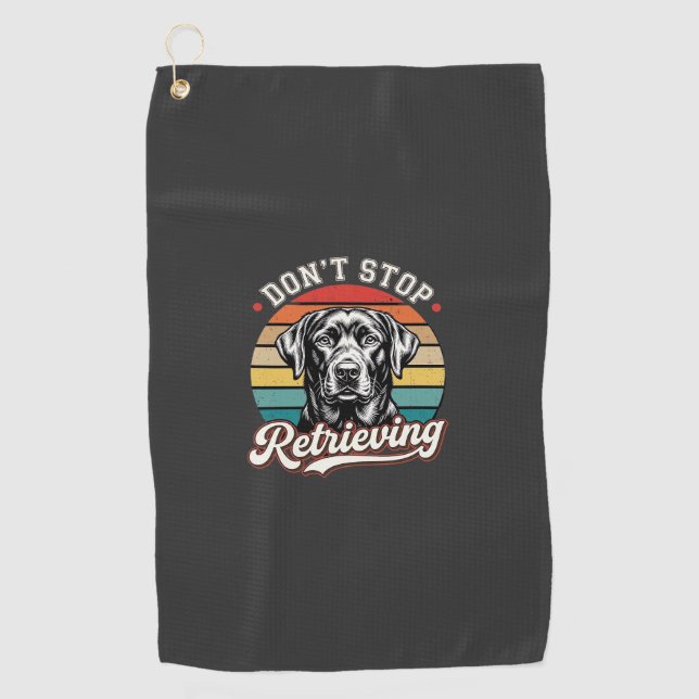 Labrador Don't Stop Retrieving Retro Dog Golf Towel (Front)
