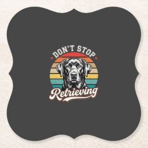 Labrador Don't Stop Retrieving Retro Dog Paper Coaster