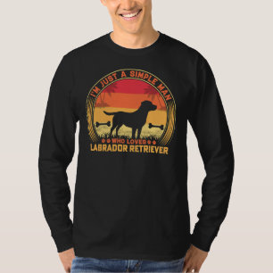 Labrador I M Just A Simple Man Who Loves Labrador T-Shirt