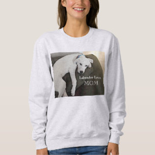 Labrador Lover Mum Tired White Puppy Dog  Sweatshirt