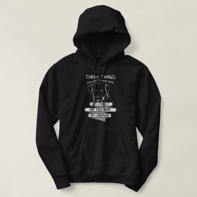 Labrador Owner Gift Three Things You Don't Mess. P Hoodie (Design Front)